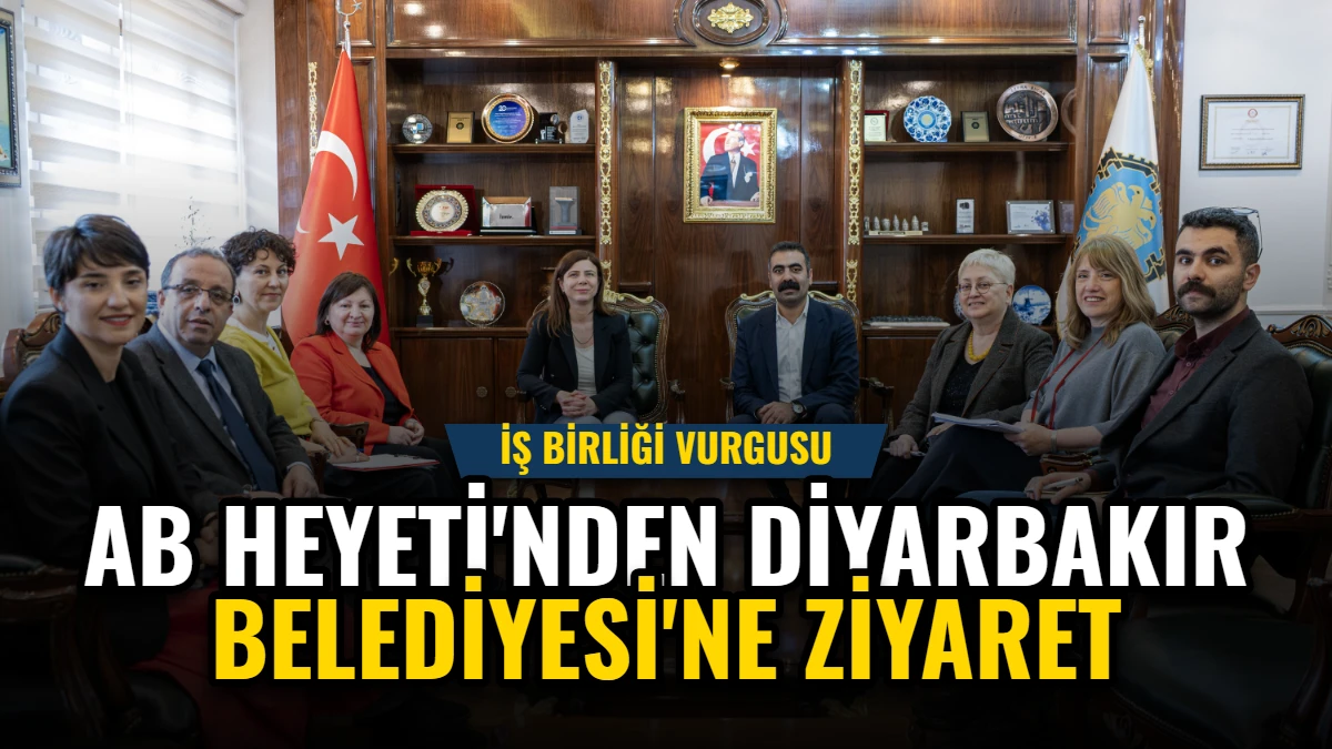 AB Heyeti'nden Diyarbakır Belediyesi'ne Ziyaret: İş Birliği Vurgusu