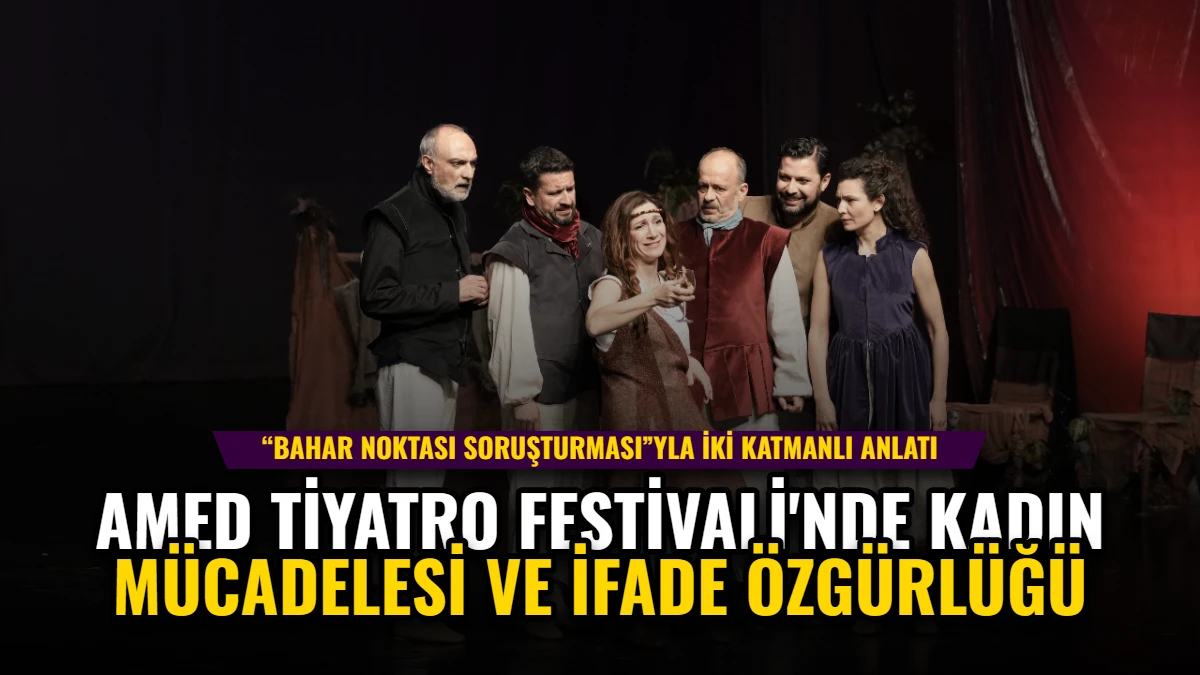 Amed Tiyatro Festivali'nde Kadın Mücadelesi ve İfade Özgürlüğü