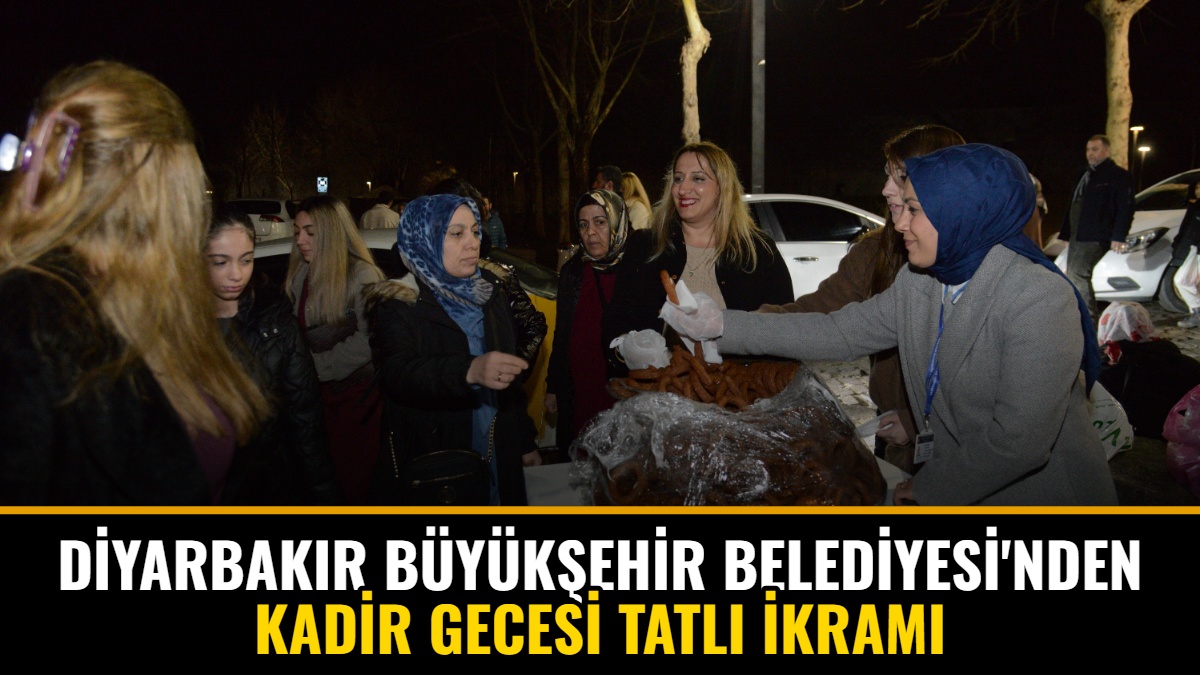 Diyarbakır Büyükşehir Belediyesi'nden Kadir Gecesi Tatlı İkramı