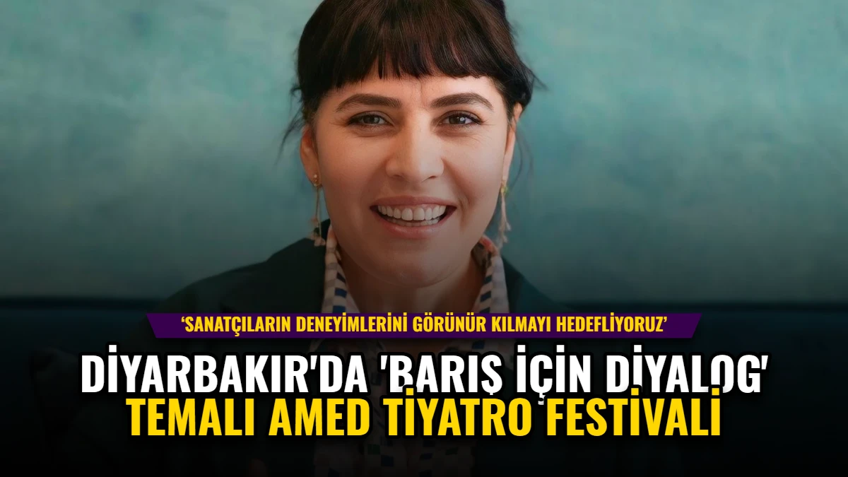 Diyarbakır'da 'Barış İçin Diyalog' Temalı Amed Tiyatro Festivali