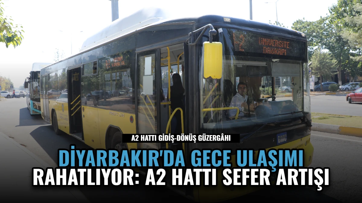 Diyarbakır'da Gece Ulaşımı Rahatlıyor: A2 Hattı Sefer Artışı